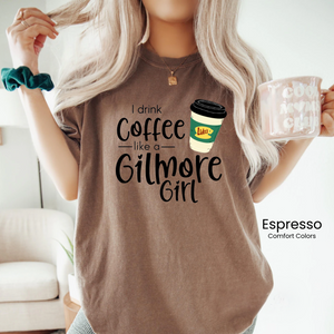 Comfort Colors I Drink Coffee Like the Girls Tee